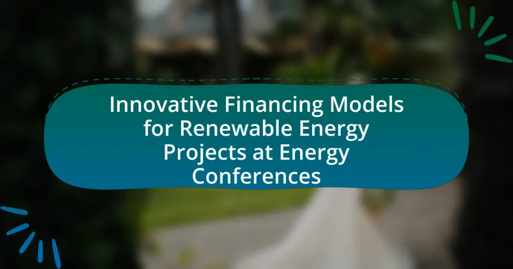 Innovative Financing Models for Renewable Energy Projects at Energy Conferences
