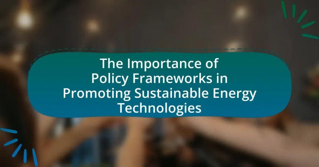 The Importance of Policy Frameworks in Promoting Sustainable Energy Technologies