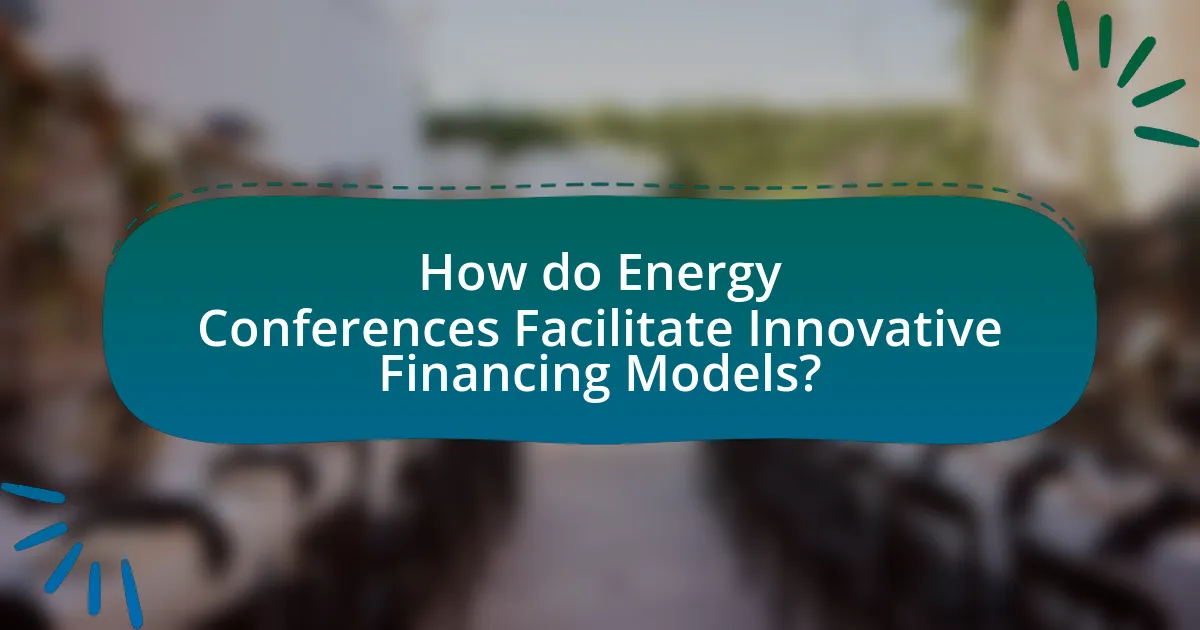 How do Energy Conferences Facilitate Innovative Financing Models?