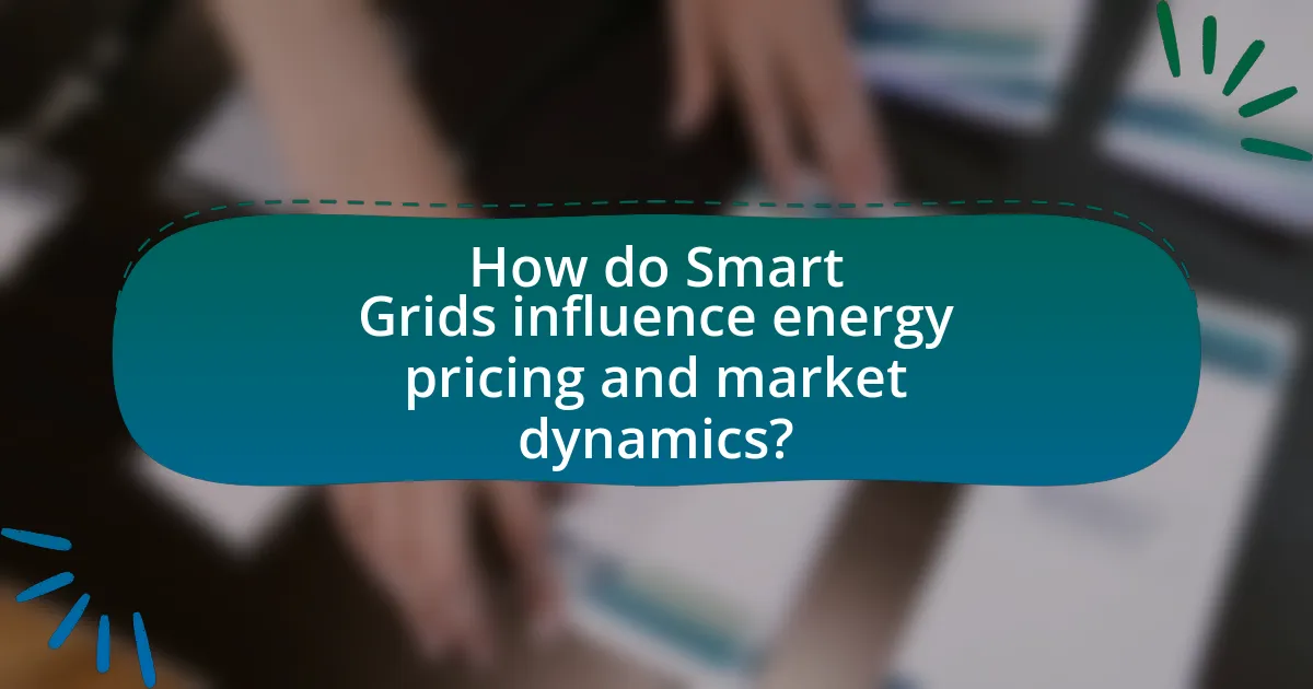 How do Smart Grids influence energy pricing and market dynamics?