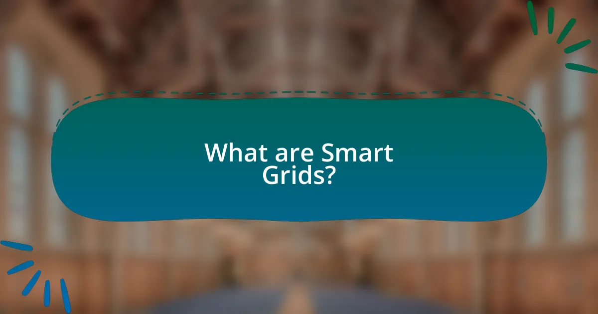 What are Smart Grids?