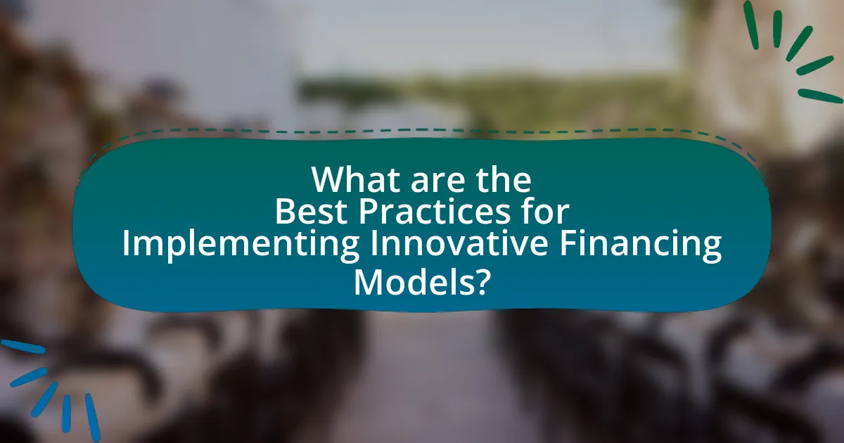 What are the Best Practices for Implementing Innovative Financing Models?