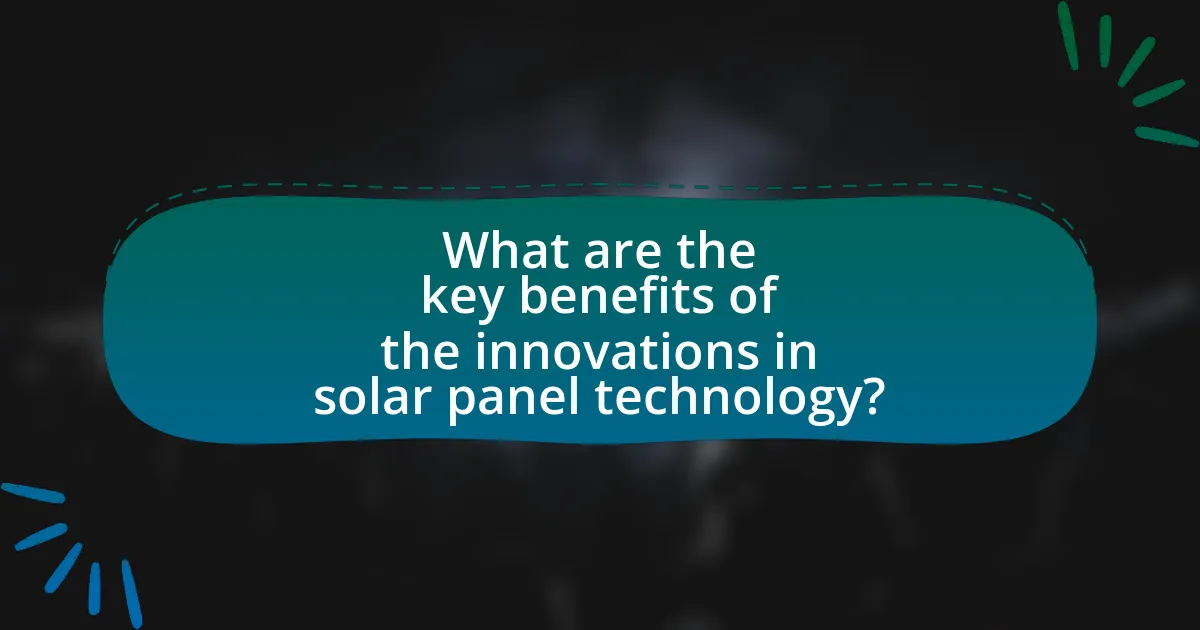 What are the key benefits of the innovations in solar panel technology?