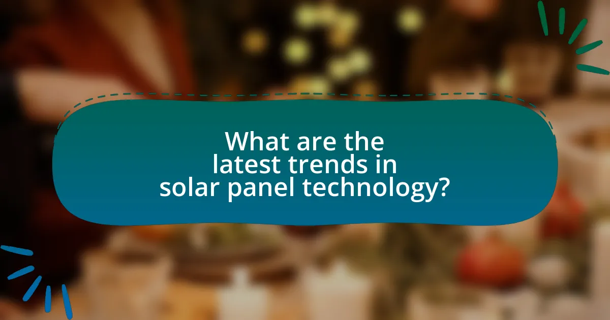 What are the latest trends in solar panel technology?