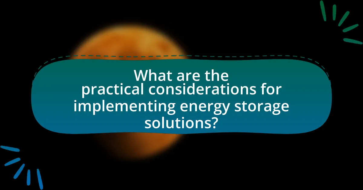 What are the practical considerations for implementing energy storage solutions?